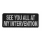 See You All At My Intervention Patch