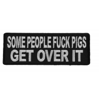 Some People Fuck Pigs Get Over It Patch