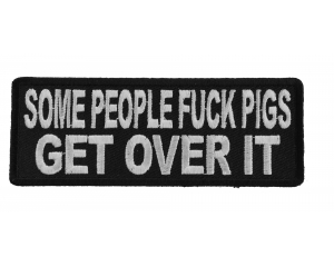 Some People Fuck Pigs Get Over It Patch