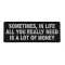 Sometimes In Life All You Need Is A Lot Of Money Fun Patch