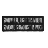 Somewhere Right This Minute Someone Is Reading This Patch