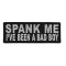 Spank Me I've Been A Bad Boy Patch