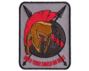 Spartan With Your Shield Or On It Patch  | Embroidered Patches