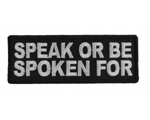 Speak Or Be Spoken For Patch