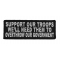 Support Our Troops We'll Need Them To Overthrow Our Government Patch