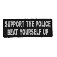 Support The Police Beat Yourself Up Patch
