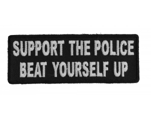 Support The Police Beat Yourself Up Patch