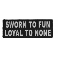 Sworn To Fun Loyal To None Patch | Embroidered Patches Sworn To Fun Loyal To None Patch | Embroidered Patches