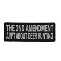 The 2nd Amendment Ain't About Deer Hunting Patch