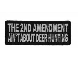 The 2nd Amendment Ain't About Deer Hunting Patch