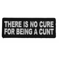 There is no Cure for Being a Cunt Patch
