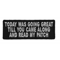 Today Was Going Great Till You Came Along And Read My Patch | Embroidered Patches Today Was Going Great Till You Came Along And Read My Patch | Embroidered Patches