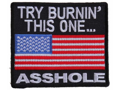 Try Burning This One Asshole US Flag Patch | Embroidered Patches