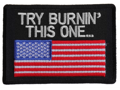 Try Burning This One US Flag Patch | Embroidered Patches