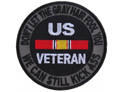 Don't Let The Gray Hair Fool You We Can Still Kick Ass US VETERAN Patch | US Military Veteran Patches