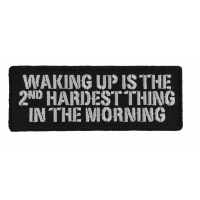 Waking Up Is The Second Hardest Thing In The Morning Patch