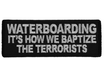 Waterboarding It's How We Baptize the Terrorists Patch