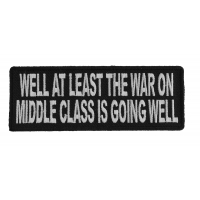 Well At Least The War On Middle Class Is Going Well Patch