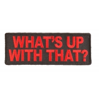 Whats Up With That Patch | Embroidered Patches Whats Up With That Patch | Embroidered Patches
