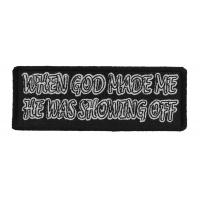 When God Made Me He Was Showing Off Patch
