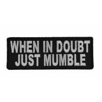 When In Doubt Just Mumble Funny Patch When In Doubt Just Mumble Funny Patch