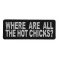 Where are All The Hot Chicks Funny Iron on Patch