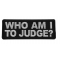 Who Am I To Judge Iron on Morale Patch