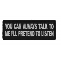 You Can Always Talk to Me I'll Pretend to Listen Patch You Can Always Talk to Me I'll Pretend to Listen Patch
