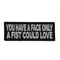 You Have A Face Only A Fist Could Love Patch You Have A Face Only A Fist Could Love Patch