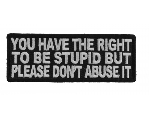 You Have The Right To Be Stupid Patch