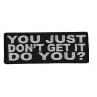 You Just Don't Get It Do You Patch