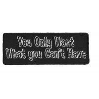 You Only Want What You Can't Have Patch You Only Want What You Can't Have Patch
