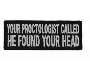 Your Proctologist Found Your Head Patch