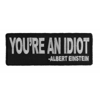 You're An Idiot Albert Einstein Quote Patch You're An Idiot Albert Einstein Quote Patch