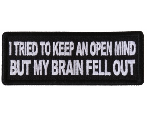 I tried to Keep an Open Mind But My Brain Fell Out Patch