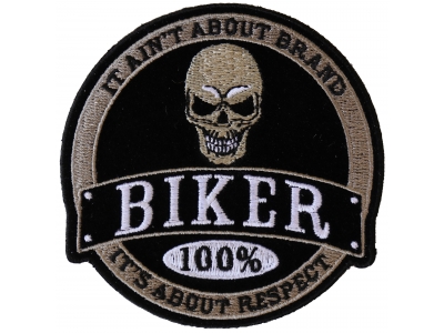 100 Percent Biker It Ain't About Brand It's About Respect Patch