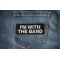 I'm with the Band Patch I'm with the Band Funny Iron on Patch shown on jeans