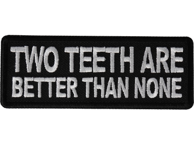 Two teeth are better than none Patch