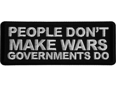 People Don't Make Wars Governments Do Iron on Patch
