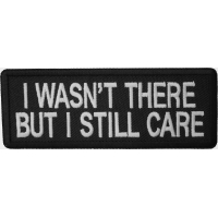 I Wasn't There But I Still Care Patch | US Military Vietnam Veteran Patches