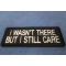 I Wasn't There But I Still Care Patch | US Military Vietnam Veteran Patches I Wasn't There But I Still Care Patch diagonal view