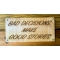 Bad Decisions Make Good Stories Wood Sign