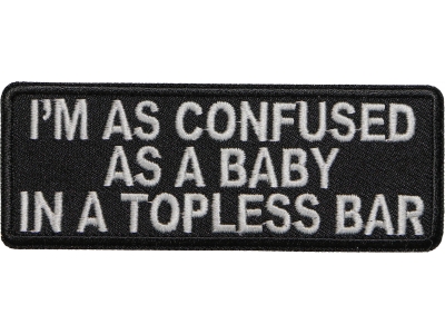 Confused As Baby In Topless Bar Patch | Embroidered Patches