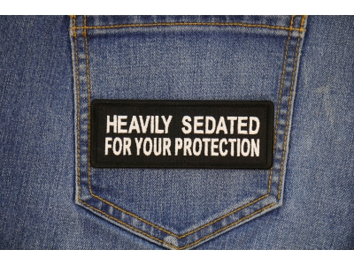Heavily Sedated For Your Protection Patch | Embroidered Patches