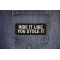 Ride It Like You Stole It Patch shown on jeans
