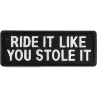 Ride It Like You Stole It Funny Biker Patch | Embroidered Patches