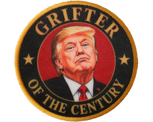 Grifter Of The Century Trump Patch