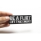 Be a Flirt Lift That Skirt Patch Be a Flirt Lift That Skirt Patch, Funny Saying Patches shown on hand for size comparison
