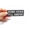 Bend Over I'll Drive Patch Bend Over I'll Drive Patch, Biker Saying Patches shown on hand for size comparison
