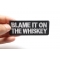 Blame it on the Whiskey Patch Blame it on the Whiskey Funny Iron on Patch shown on hand for size comparison